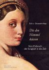 Die den Himmel küssen: Vom Einbruch der Ewigkeit in die Zeit